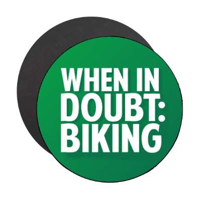 when in doubt biking stickers, magnet