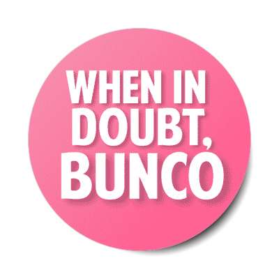 when in doubt bunco stickers, magnet