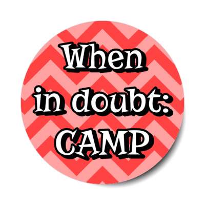 when in doubt camp chevron stickers, magnet