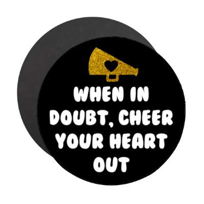 when in doubt cheer your heart out megaphone heart black stickers, magnet