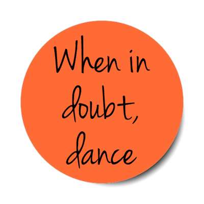 when in doubt dance stickers, magnet