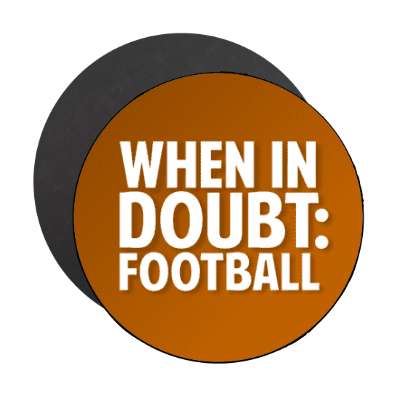 when in doubt football stickers, magnet