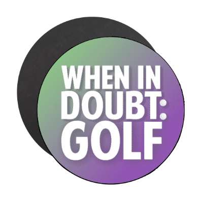 when in doubt golf stickers, magnet
