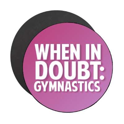 when in doubt gymnastics stickers, magnet