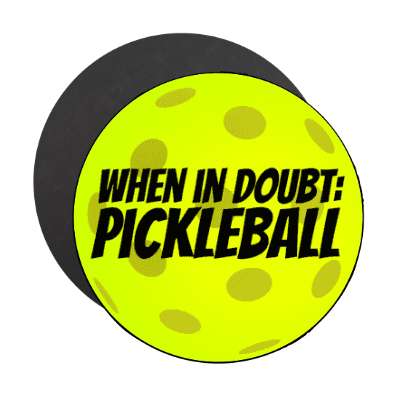 when in doubt pickleball yellow stickers, magnet
