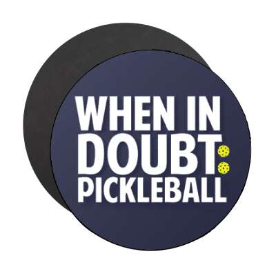 when in doubt pickleball stickers, magnet