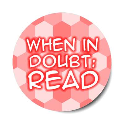 when in doubt read stickers, magnet