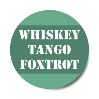 whiskey tango foxtrot stickers, magnet