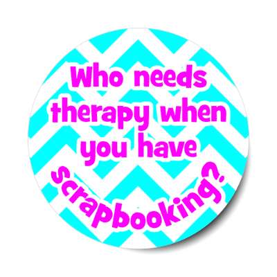 who needs therapy when you have scrapbooking stickers, magnet