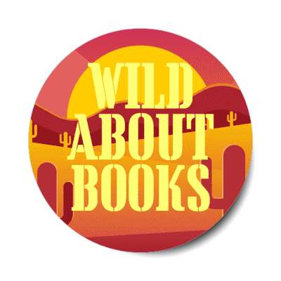 wild about books desert cactus sun stickers, magnet