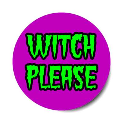 witch please wordplay funny stickers, magnet