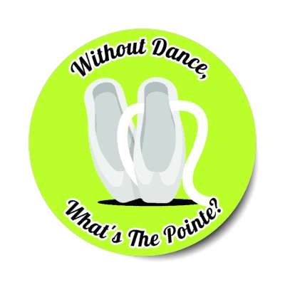 without dance whats the pointe ballet wordplay stickers, magnet
