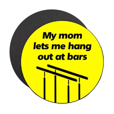 wordplay funny my mom lets me hand out at bars horizontal gymnastics bars stickers, magnet