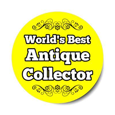 worlds best antique collector stickers, magnet