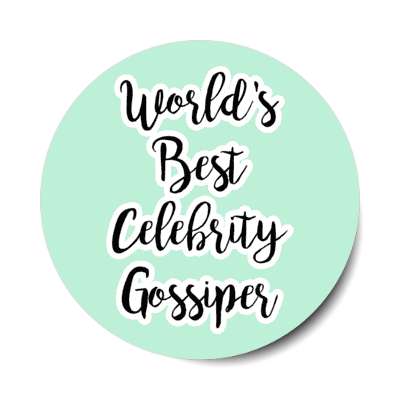 worlds best celebrity gossiper stickers, magnet