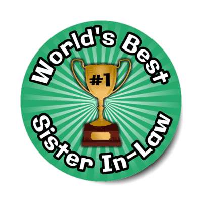 worlds best sister in law trophy number one stickers, magnet