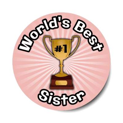 worlds best sister trophy number one stickers, magnet