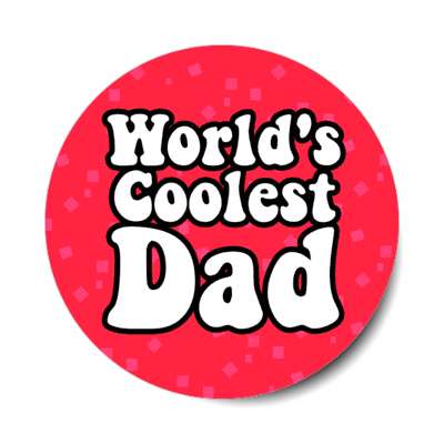 worlds coolest dad casual bold fun stickers, magnet