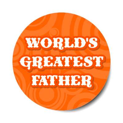 worlds greatest father fancy orange stickers, magnet