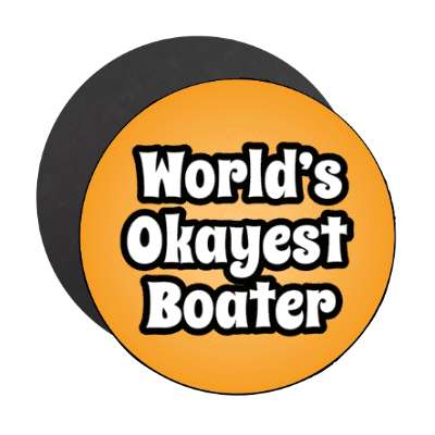 worlds okayest boater stickers, magnet