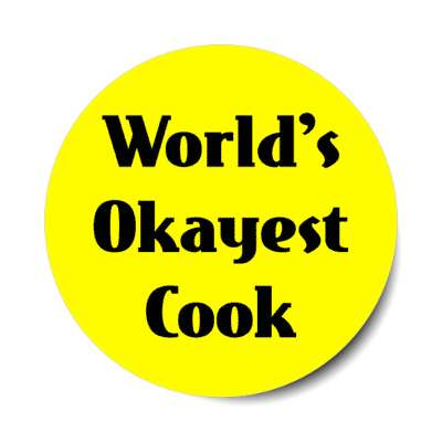 worlds okayest cook stickers, magnet