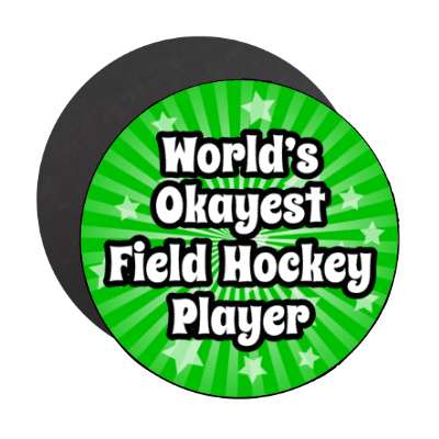 worlds okayest field hockey player stickers, magnet