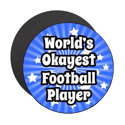 worlds okayest football player stickers, magnet