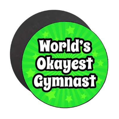 worlds okayest gymnast stickers, magnet
