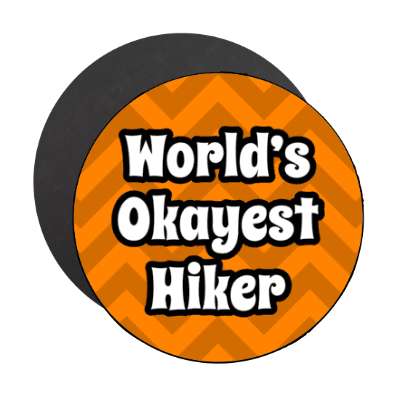 worlds okayest hiker chevron stickers, magnet