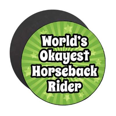 worlds okayest horseback rider stickers, magnet