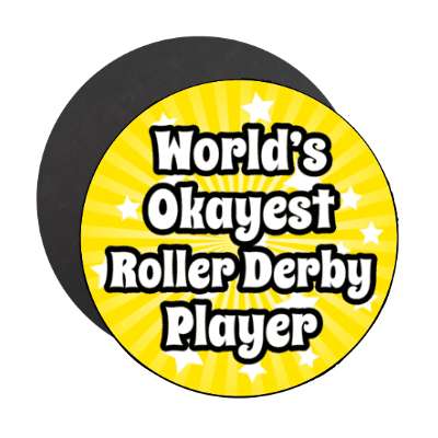 worlds okayest roller derby player stickers, magnet