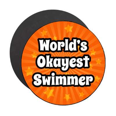worlds okayest swimmer stickers, magnet
