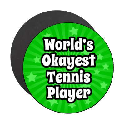 worlds okayest tennis player stickers, magnet