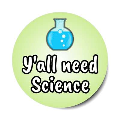 yall need science glass chemical container stickers, magnet