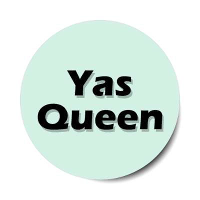 yas queen meme fierce you do you pale green stickers, magnet
