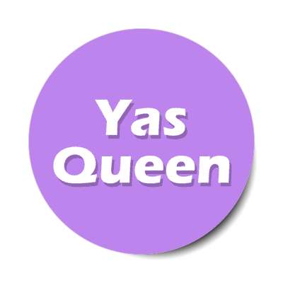yas queen meme fierce you do you pale purple stickers, magnet