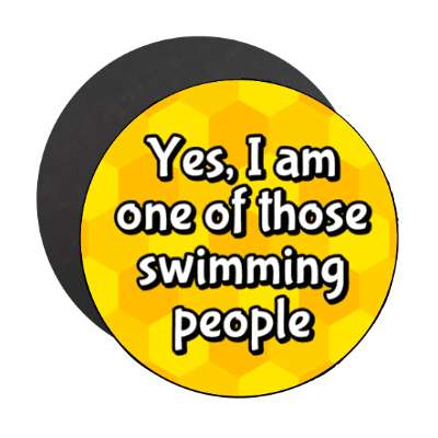 yes i am one of those swimming people stickers, magnet