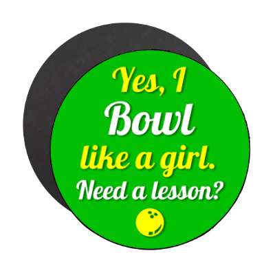 yes i bowl like a girl need a lesson stickers, magnet