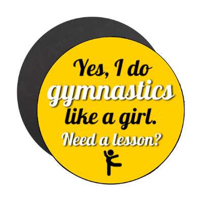 yes i do gymnastics like a girl need a lesson stickers, magnet