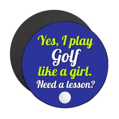 yes i play golf like a girl need a lesson golfball stickers, magnet