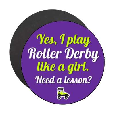 yes i play roller derby like a girl need a lesson skates stickers, magnet