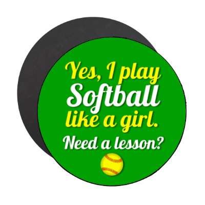yes i play softball like a girl need a lesson stickers, magnet