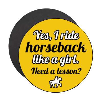 yes i ride horseback like a girl need a lesson stickers, magnet