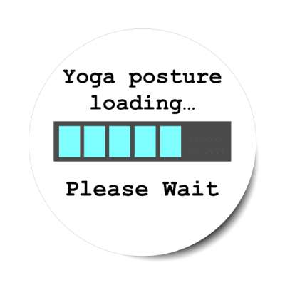 yoga posture loading please wait progress bar stickers, magnet
