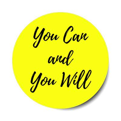 you can and you will stickers, magnet