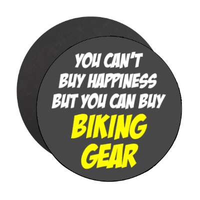 you cant buy happiness but you can buy biking gear stickers, magnet