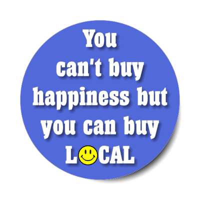 you cant buy happiness but you can buy local smile face blue stickers, magnet
