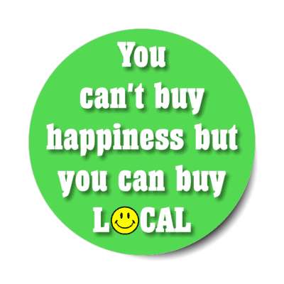 you cant buy happiness but you can buy local smile face green stickers, magnet
