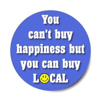 you can't buy happiness but you can buy local smiley face blue stickers, magnet