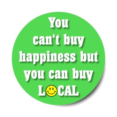 you can't buy happiness but you can buy local smiley face green stickers, magnet